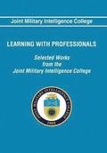 Learning With Professionals: Selected Works from the Joint Military Intelligence College