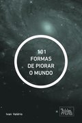 101 FORMAS DE PIORAR O MUNDO