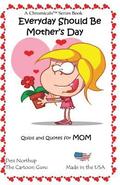 Everyday Should Be Mother's Day: Jokes & Cartoons in Black and White