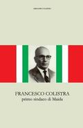 Francesco Colistra: primo sindaco di Maida
