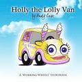 Holly the Lolly Van: A 'Working Wheels' storybook