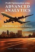 Profit Optimization Using Advanced Analytics in the Airline and Travel Industry: Futuristic Systems Beyond Revenue Management