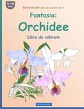 BROCKHAUSEN Libro da colorare Vol. 3 - Fantasia: Orchidee: Libro da colorare