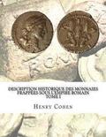 Description historique des monnaies frappes sous l'Empire romain Tome I: Communment appelles mdailles impriales