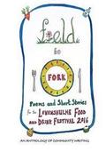 Field to Fork: Poems and Short Stories for the Levenshulme Food and Drink Festival 2016