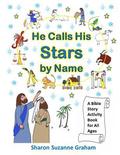 He Calls His Stars by Name: A Bible Story Activity Book for All Ages