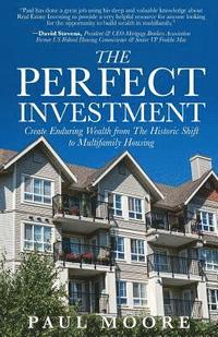 The Perfect Investment: Create Enduring Wealth from the Historic Shift to Multifamily Housing