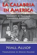 La Calabria in America: Racconti di Famiglie Calabresi Emigrante