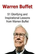 Warren Buffet: 51 Glorifying and Inspirational Lessons from Warren Buffet: Warren Buffet, Warren Buffet Words, Warren Buffet Lessons,