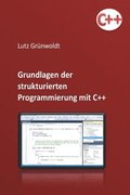 Einfuehrung in die Programmierung mit C++: Grundlagen der Programmierung und einfache Algorithmen