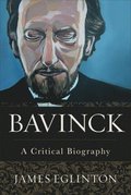 Bavinck  A Critical Biography