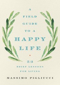 Field Guide To A Happy Life