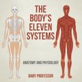 The Body's Eleven Systems Anatomy and Physiology