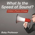 What Is the Speed of Sound? Children's Physics of Energy