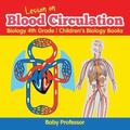 Lesson on Blood Circulation - Biology 4th Grade Children's Biology Books