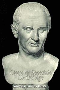Cicero de Senectute (On Old Age)