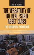 The Versatility of the Real Estate Asset Class - the Singapore Experience