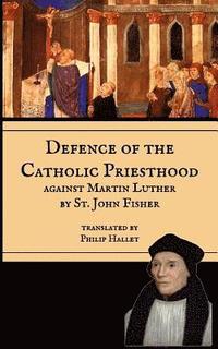 Defence of the Catholic Priesthood: Against Martin Luther