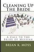 Cleaning Up The Bride: A Call to the Bride of Messiah