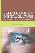 Female Body & Digital Culture: presence & subjectivities