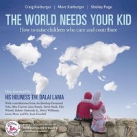 The World Needs Your Kid: Raising Children Who Care and Contribute (h�ftad)