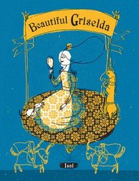 Beautiful Griselda (inbunden)