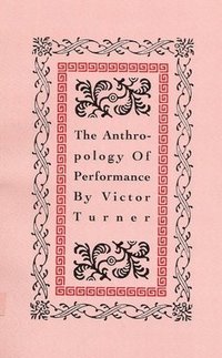 Anthropology Of Performance (h�ftad)