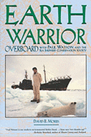 Earth Warrior: Overboard with Paul Watson and the Sea Shepherd Conservation Society (h�ftad)