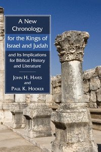 A New Chronology for the Kings of Israel and Judah and Its Implications for Biblical History and Literature (h�ftad)