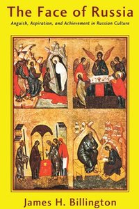 The Face of Russia: Anguish, Aspiration, and Achievement in Russian Culture (h�ftad)