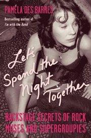 Let's Spend the Night Together: Backstage Secrets of Rock Muses and Supergroupies (h�ftad)