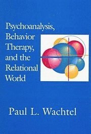 Psychoanalysis, Behavior Therapy and the Relational World (inbunden)