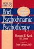 How to Practice Brief Psychodynamic Psychotherapy
