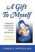 A Gift to Myself: A Personal Workbook and Guide to Healing the Child within