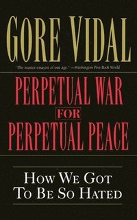 Perpetual War For Perpetual Peace (h�ftad)