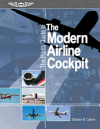 The Pilot's Guide to the Modern Airline Cockpit (h�ftad)