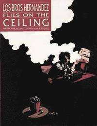 Love And Rockets: v. 9 Flies on the Ceiling (h�ftad)