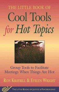 The Little Book of Cool Tools for Hot Topics: Group Tools to Facilitate Meetings When Things Are Hot (h�ftad)