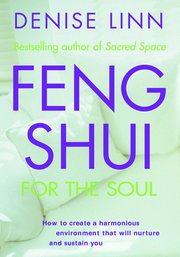 Feng Shui for the Soul: How to Create a Harmonious Environment That Will Nurture and Sustain You (h�ftad)