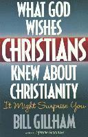 What God Wishes Christians Knew about Christianity (h�ftad)