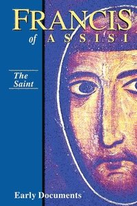 Francis of Assisi: The Saint: Early Documents, Vol. 1 (h�ftad)