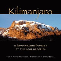 Kilimanjaro: A Photographic Journey to the Roof of Africa (h�ftad)