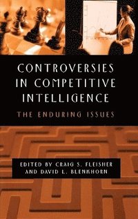 Controversies in Competitive Intelligence (h�ftad)