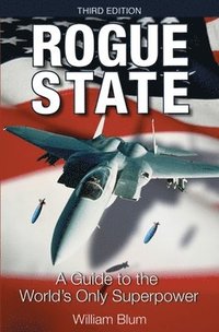 Rogue State: A Guide to the World's Only Superpower (h�ftad)