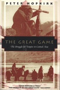 The Great Game: The Struggle for Empire in Central Asia (h�ftad)