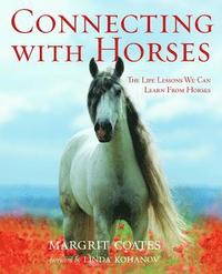 Connecting with Horses: The Life Lessons We Can Learn from Horses (h�ftad)