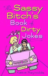 The Sassy Bitch's Book of Dirty Jokes (inbunden)
