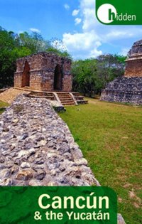 Hidden Cancun and the Yucatan (h�ftad)