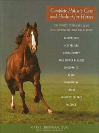 Complete Holistic Care And Healing For Horses (h�ftad)