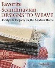 Favorite Scandinavian Projects to Weave: 45 Stylish Designs for the Modern Home (inbunden)